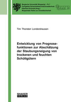 Entwicklung von Prognosefunktionen zur Abschätzung der Staubungsneigung von trockenen und feuchten Schüttgütern von Londershausen,  Tim Thorsten