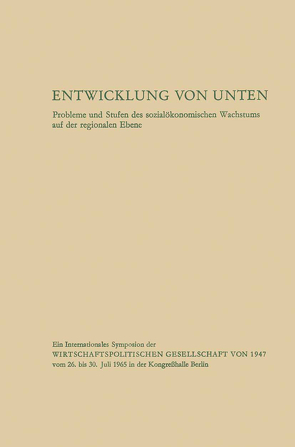 Entwicklung von unten von Ansprenger,  Franz, Asimow,  Morris, Behrendt,  Richard F., Cizauskas,  Albert C., Diebold,  P. B., Haq,  M. Nurul, Hausmann,  Gottfried, Hofmann,  Christian, Hoselitz,  Bert F., Jochimsen,  Reimut, Knall,  Bruno, Oppenheimer,  Ludwig Y., Prion,  I., Robock,  Stefan H., Schiller,  Otto, von Pufendorf,  Ulrich, Wilbrandt,  Hans, Wood,  Carlton L.