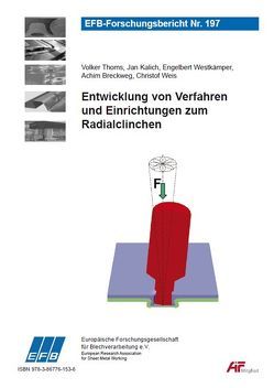 Entwicklung von Verfahren und Einrichtungen zum Radialclinchen von Breckweg,  Achim, Kalich,  Jan, Thoms,  Volker, Weis,  Christof, Westkämper,  Engelbert