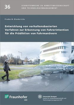 Entwicklung von verhaltensbasierten Verfahren zur Erkennung von Fahrerintention für die Prädiktion von Fahrmanövern. von Bullinger,  Hans-Jörg, Diederichs,  Frederik, Spath,  Dieter