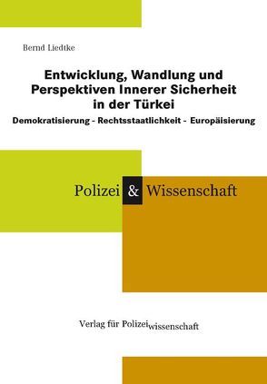 Entwicklung, Wandlung und Perspektiven Innerer Sicherheit in der Türkei von Liedtke,  Bernd