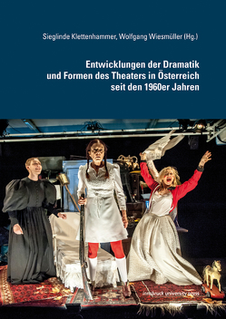 Entwicklungen der Dramatik und Formen des Theaters in Österreich seit den 1960er Jahren von Klettenhammer,  Sieglinde, Wiesmüller,  Wolfgang