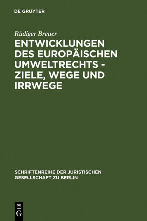 Entwicklungen des europäischen Umweltrechts – Ziele, Wege und Irrwege von Breuer,  Rüdiger