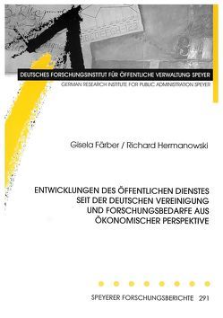 Entwicklungen des öffentlichen Dienstes seit der Deutschen Vereinigung und Forschungsbedarfe aus ökonomischer Perspektive von Färber,  Gisela, Hermanowski,  Richard