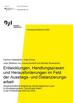 Entwicklungen, Handlungspraxen und Herausforderungen im Feld der Ausstiegs- und Distanzierungs-arbeit von Bischoff,  Ursula, Figlestahler,  Carmen, Rosenkranz,  Michèle, Schau,  Katja