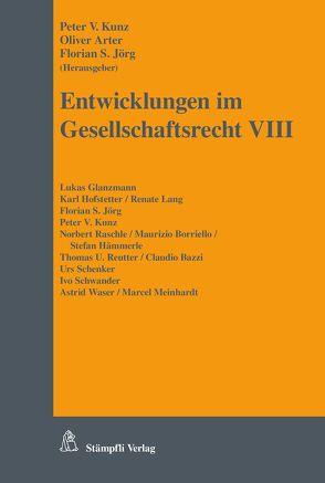 Entwicklungen im Gesellschaftsrecht VIII von Arter,  Oliver, Bazzi,  Claudio, Borriello,  Maurizio, Glanzmann,  Lukas, Hämmerle,  Stefan, Hofstetter,  Karl, Jörg,  Florian S., Kunz,  Peter V, Lang,  Renate, Meinhardt,  Marcel, Raschle,  Norbert, Reutter,  Thomas U, Schenker,  Urs, Schwander,  Ivo, Waser,  Astrid