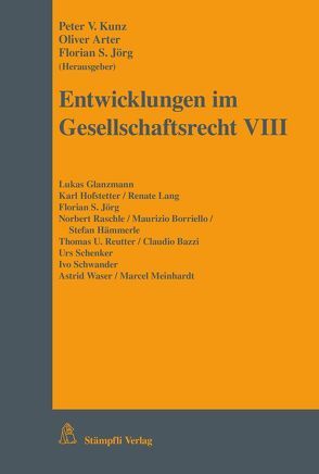 Entwicklungen im Gesellschaftsrecht VIII von Arter,  Oliver, Bazzi,  Claudio, Borriello,  Maurizio, Glanzmann,  Lukas, Hämmerle,  Stefan, Hofstetter,  Karl, Jörg,  Florian S., Kunz,  Peter V, Lang,  Renate, Meinhardt,  Marcel, Raschle,  Norbert, Reutter,  Thomas U, Schenker,  Urs, Schwander,  Ivo, Waser,  Astrid