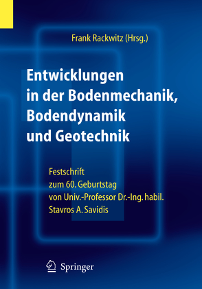 Entwicklungen in der Bodenmechanik, Bodendynamik und Geotechnik von Rackwitz,  Frank