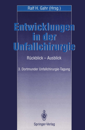 Entwicklungen in der Unfallchirurgie von Gahr,  Ralf H.