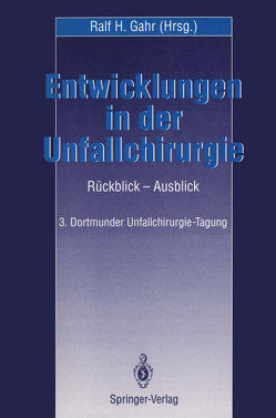 Entwicklungen in der Unfallchirurgie von Gahr,  Ralf H.