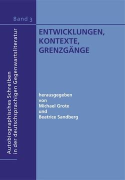 Entwicklungen, Kontexte, Grenzgänge von Grote,  Michael, Sandberg,  Beatrice