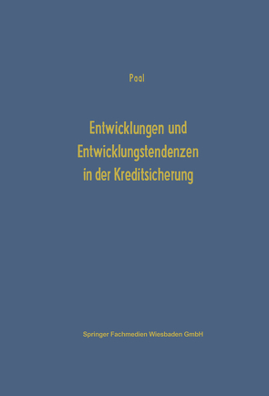 Entwicklungen und Entwicklungstendenzen in der Kreditsicherung von Paal,  Eberhard