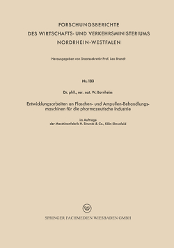 Entwicklungsarbeiten an Flaschen- und Ampullen-Behandlungsmaschinen für die pharmazeutische Industrie von Bornheim,  Wilhelm