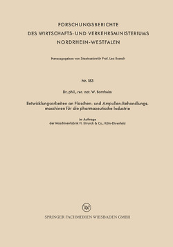 Entwicklungsarbeiten an Flaschen- und Ampullen-Behandlungsmaschinen für die pharmazeutische Industrie von Bornheim,  Wilhelm