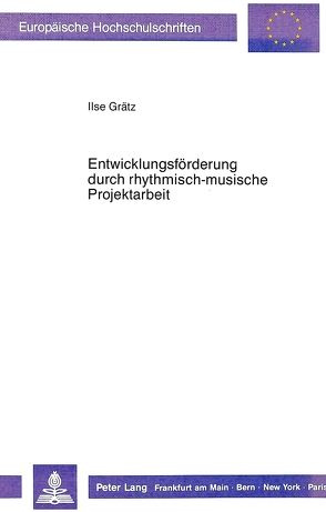 Entwicklungsförderung durch rhythmisch-musische Projektarbeit von Grätz,  Ilse