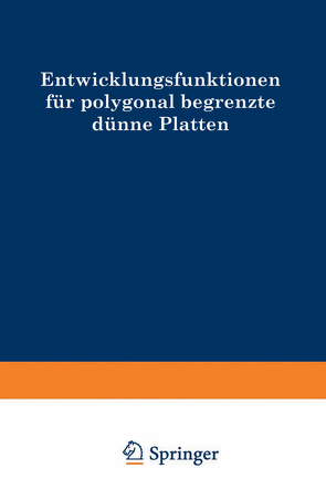 Entwicklungsfunktionen für polygonal begrenzte dünne Platten von Fuchssteiner,  Wilhelm