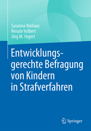 Entwicklungsgerechte Befragung von Kindern in Strafverfahren von Fegert,  Jörg M, Niehaus,  Susanna, Volbert,  Renate