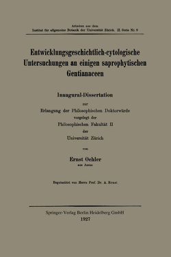 Entwicklungsgeschichtlich-cytologische Untersuchungen an einigen saprophytischen Gentianaceen von Oehler,  Ernst