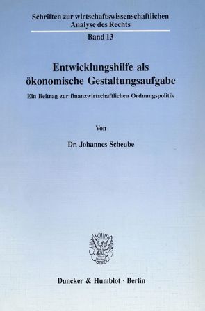 Entwicklungshilfe als ökonomische Gestaltungsaufgabe. von Scheube,  Johannes