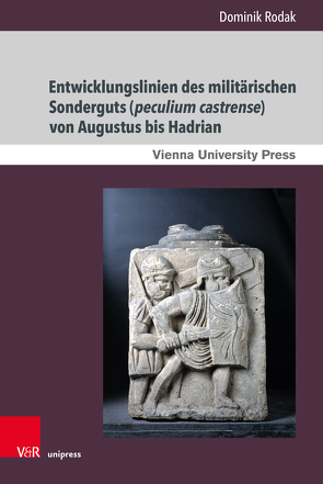 Entwicklungslinien des militärischen Sonderguts (peculium castrense) von Augustus bis Hadrian von Rodak,  Dominik