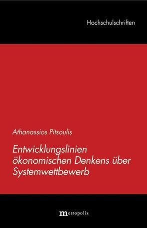 Entwicklungslinien ökonomischen Denkens über Systemwettbewerb von Pitsoulis,  Athanassios