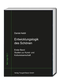 Entwicklungslogik des Schönen von Aebli,  Daniel, Sepp,  Hans Rainer