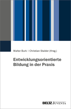 Entwicklungsorientierte Bildung in der Praxis von Burk,  Walter, Stalder,  Christian