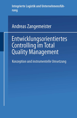 Entwicklungsorientiertes Controlling im Total Quality Management von Zangemeister,  Andreas