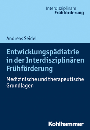 Entwicklungspädiatrie in der Interdisziplinären Frühförderung von Leyendecker,  Christoph, Seidel,  Andreas, Weiß,  Hans