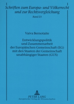 Entwicklungspolitik und Zusammenarbeit der Europäischen Gemeinschaft (EG) mit den Staaten der Gemeinschaft unabhängiger Staaten (GUS) von Bernotaite,  Vaiva