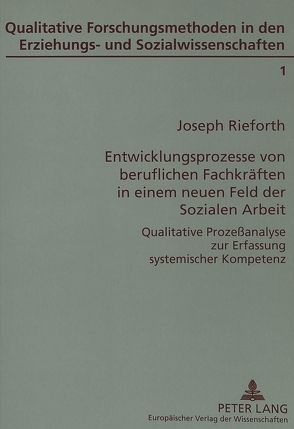 Entwicklungsprozesse von beruflichen Fachkräften in einem neuen Feld der Sozialen Arbeit von Rieforth,  Joseph