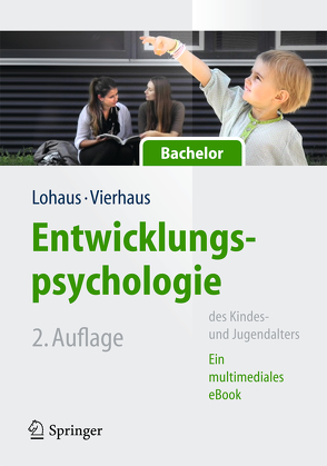 Entwicklungspsychologie des Kindes- und Jugendalters für Bachelor von Lohaus,  Arnold, Vierhaus,  Marc