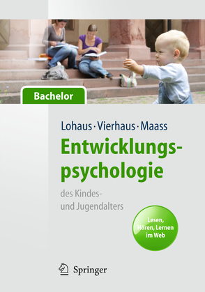Entwicklungspsychologie des Kindes- und Jugendalters für Bachelor. Lesen, Hören, Lernen im Web (Lehrbuch mit Online-Materialien) von Lohaus,  Arnold, Maass,  Asja, Vierhaus,  Marc