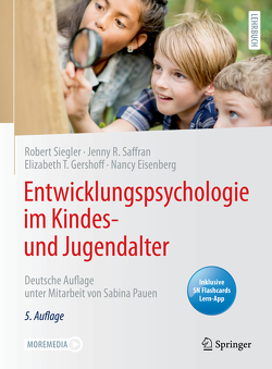 Entwicklungspsychologie im Kindes- und Jugendalter von Eisenberg,  Nancy, Gershoff,  Elizabeth T., Leaper,  Campbell, Lundbeck,  Lydia, Pauen,  Sabina, Saffran,  Jenny R., Siegler,  Robert