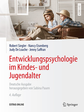 Entwicklungspsychologie im Kindes- und Jugendalter von DeLoache,  Judy, Eisenberg,  Nancy, Neuser-von Oettingen,  Katharina, Pauen,  Sabina, Saffran,  Jenny, Siegler,  Robert