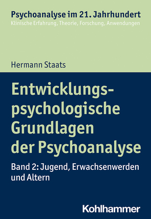 Entwicklungspsychologische Grundlagen der Psychoanalyse von Benecke,  Cord, Gast,  Lilli, Leuzinger-Bohleber,  Marianne, Mertens,  Wolfgang, Staats,  Hermann