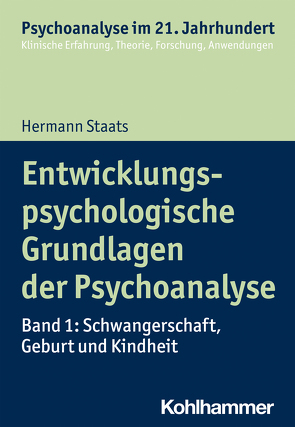 Entwicklungspsychologische Grundlagen der Psychoanalyse von Benecke,  Cord, Gast,  Lilli, Leuzinger-Bohleber,  Marianne, Mertens,  Wolfgang, Staats,  Hermann