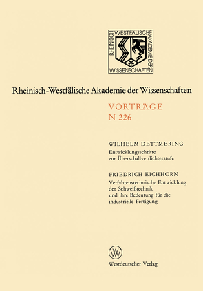 Entwicklungsschritte zur Überschallverdichterstufe. Verfahrenstechnische Entwicklung der Schweißtechnik und ihre Bedeutung für die industrielle Fertigung von Dettmering,  Wilhelm