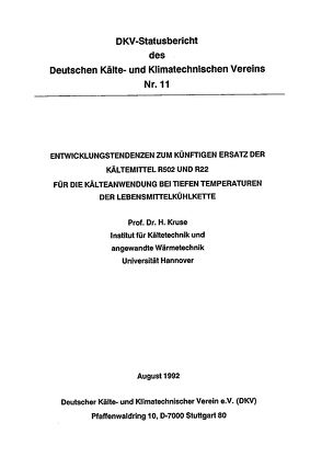 Entwicklungstendenzen zum künftigen Einsatz der Kältemittel R 502 und R 22 für die Kälteanwendung bei tiefen Temperaturen in der Lebensmittelkühlkette von Kruse,  H