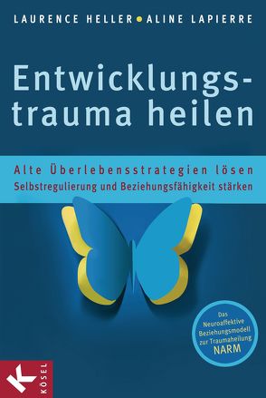 Entwicklungstrauma heilen von Autenrieth,  Silvia, Heller,  Laurence, LaPierre,  Aline