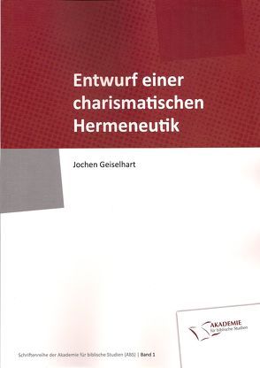 Entwurf einer charismatischen Hermeneutik von Geiselhart,  Jochen