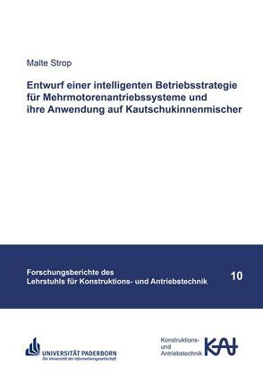 Entwurf einer intelligenten Betriebsstrategie für Mehrmotorenantriebssysteme und ihre Anwendung auf Kautschukinnenmischer von Strop,  Malte