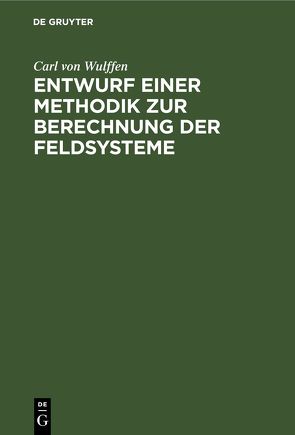 Entwurf einer Methodik zur Berechnung der Feldsysteme von Wulffen,  Carl von