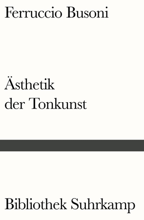 Entwurf einer neuen Ästhetik der Tonkunst von Busoni,  Ferruccio, Schoenberg,  Arnold, Stuckenschmidt,  Hans Heinz