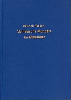 Entwurf einer systematischen Darstellung der schlesischen Mundart im Mittelalter von Rückert,  Heinrich