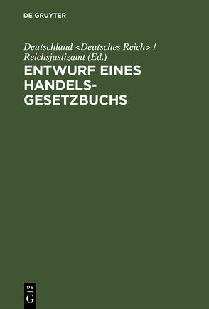 Entwurf eines Handelsgesetzbuchs von Deutschland Deutsches Reich / Reichsjustizamt