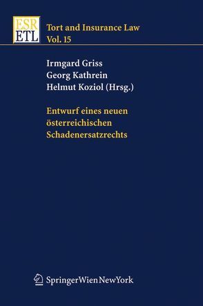 Entwurf eines neuen österreichischen Schadenersatzrechts von Griss,  Irmgard, Kathrein,  Georg, Koziol,  Helmut