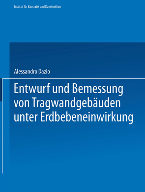 Entwurf und Bemessung von Tragwandgebäuden unter Erdbebeneinwirkung von Dazio,  Alessandro