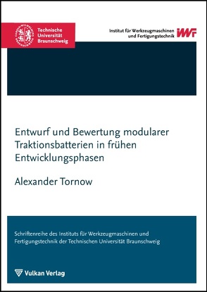 Entwurf und Bewertung modularer Traktionsbatterien in frühen Entwicklungsphasen von Tornow,  Alexander