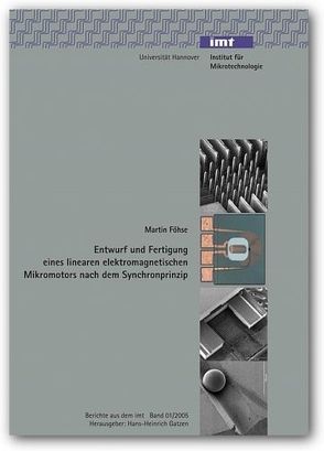 Entwurf und Fertigung eines linearen elektromagnetischen Mikromotors nach den Synchronprinzip von Föhse,  Martin